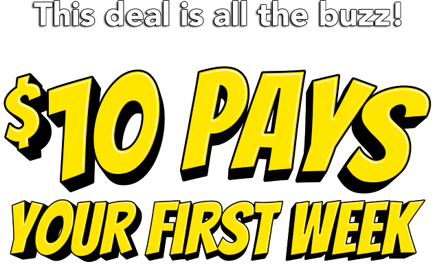 This deal is all the buzz! $10 pays your first week.